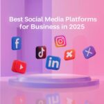 Best Social Media Platforms for Business 2025: Top Picks & How to Use Them